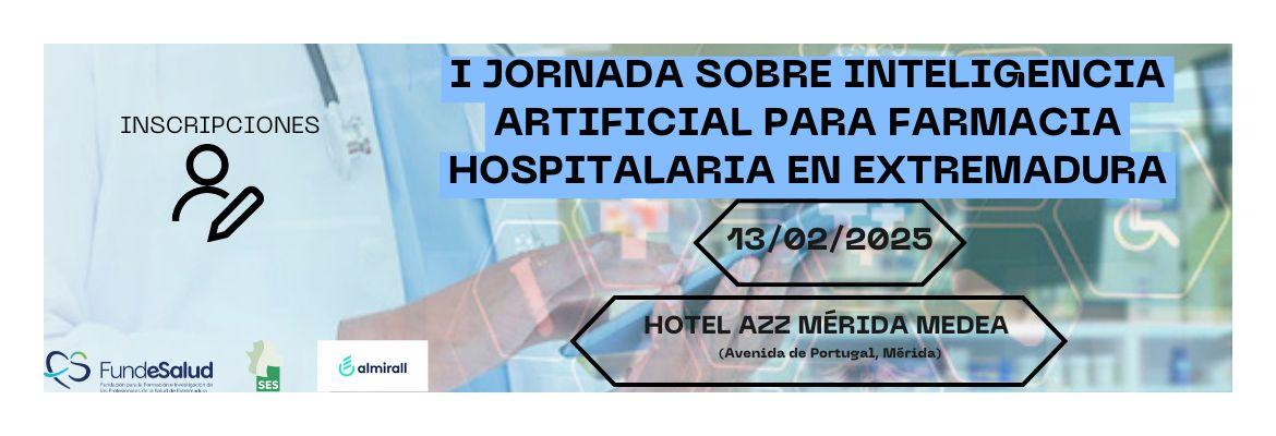 I JORNADA  SOBRE INTELIGENCIA ARTIFICIAL PARA FARMACIA HOSPITALARIA EN EXTREMADURA